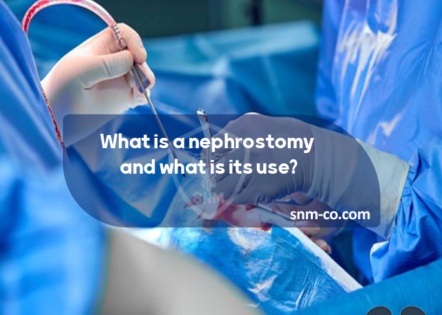 What is a nephrostomy and what is its use? - سلامت گستر نانو دارو